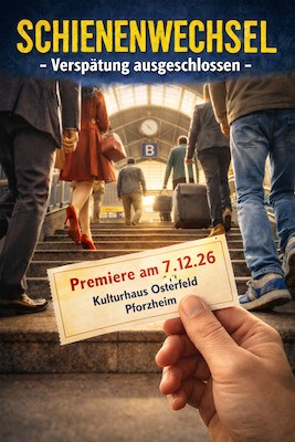 Schienenwechsel - Verspätung ausgeschlossen - Eine Produktion des »Kultur im Osterfeld e. V.«