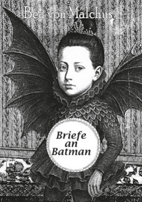 Bea von Malchus - Cartas a Batman