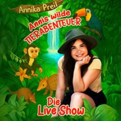 Annis wilde Tierabenteuer – La presentación en vivo - Con Annika Preil