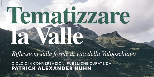 Thematic Valley Reflections on the Forms of Life in Valposchiavo