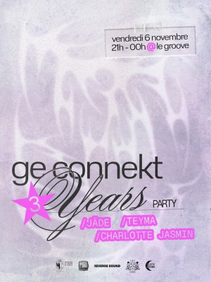 GE CONNEKT 3-Jahres-Party (JÄDE + TEYMA + CHARLOTTE JASMIN)